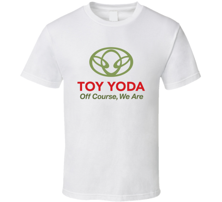 Toy Yoda Off Course We Are Toyota Parody T Shirt