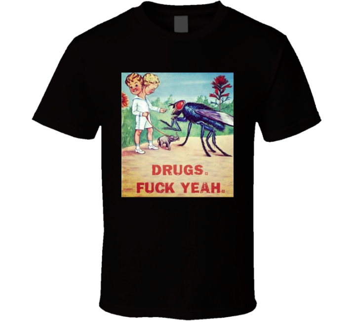 Drugs Fuck Yeah Meme T Shirt