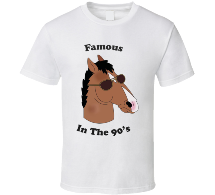 Famous In The 90s Bojack Horseman T Shirt