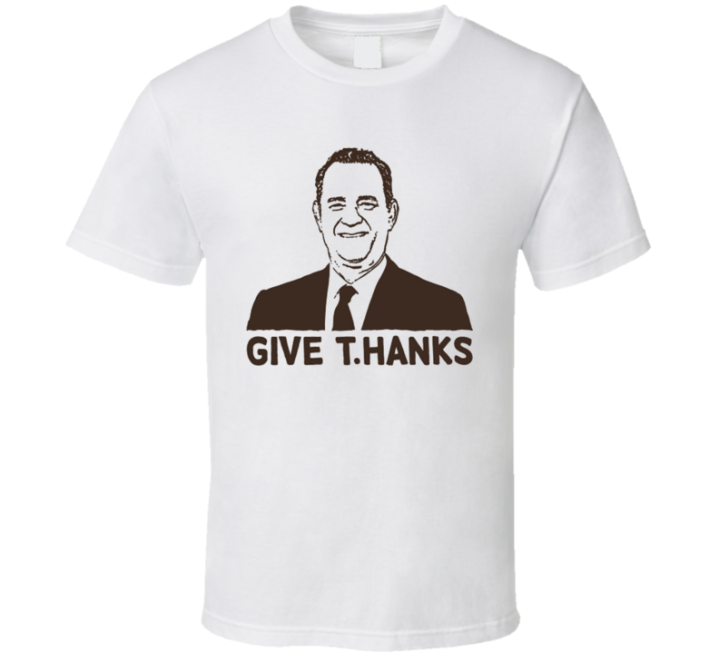 Give Thanks For Tom Hanks T Shirt