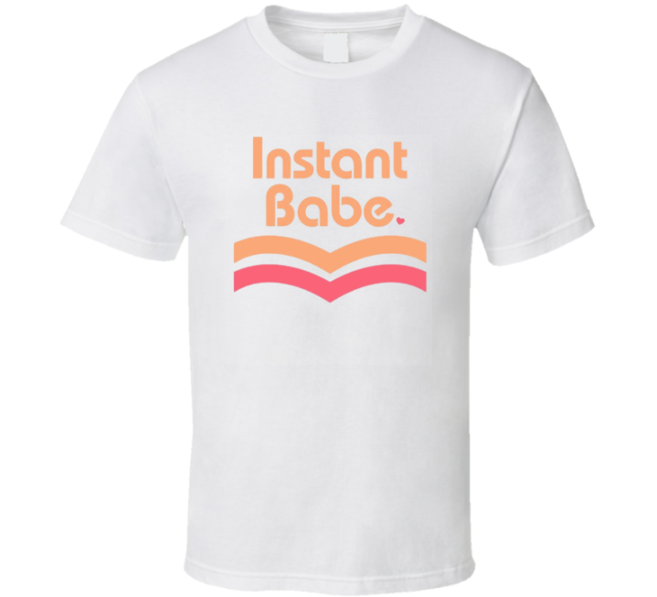 Instant Babe Ramen Funny Parody T Shirt