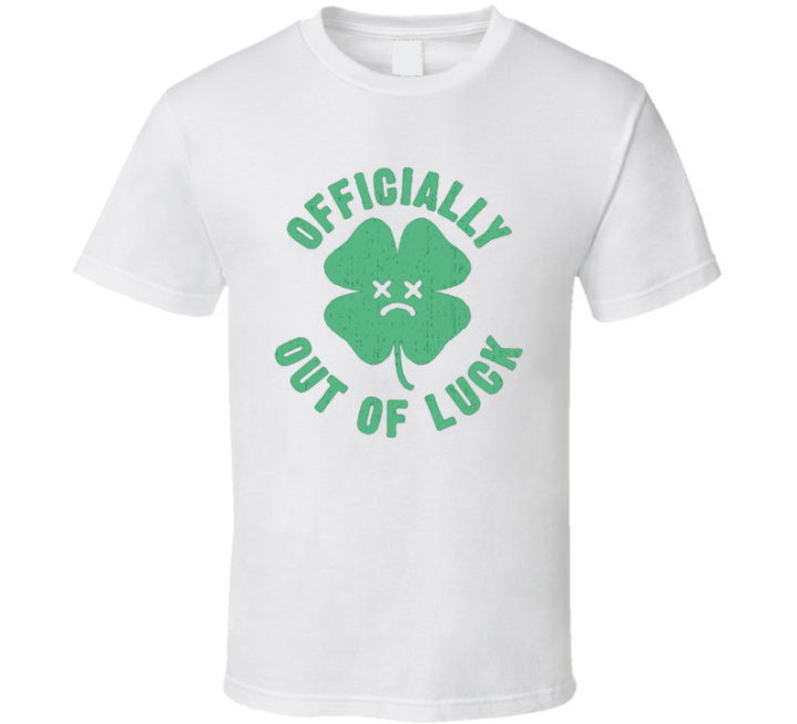 Officially Out Of Luck Clover St Patrick's Day T Shirt