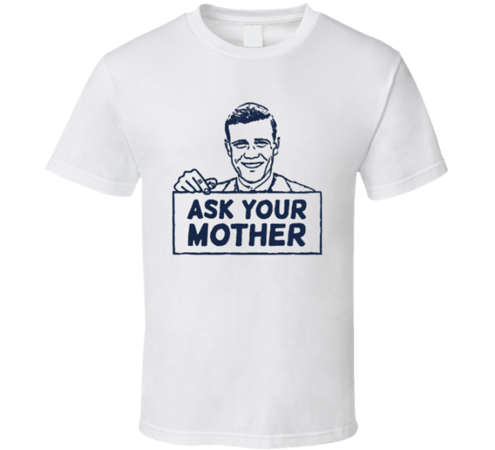 Ask Your Mother Derby Dadism Father's Day T Shirt