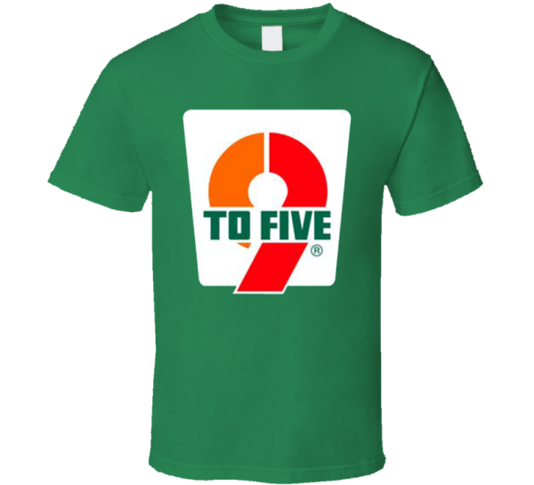 7 Eleven 9 To Five Work Parody T Shirt