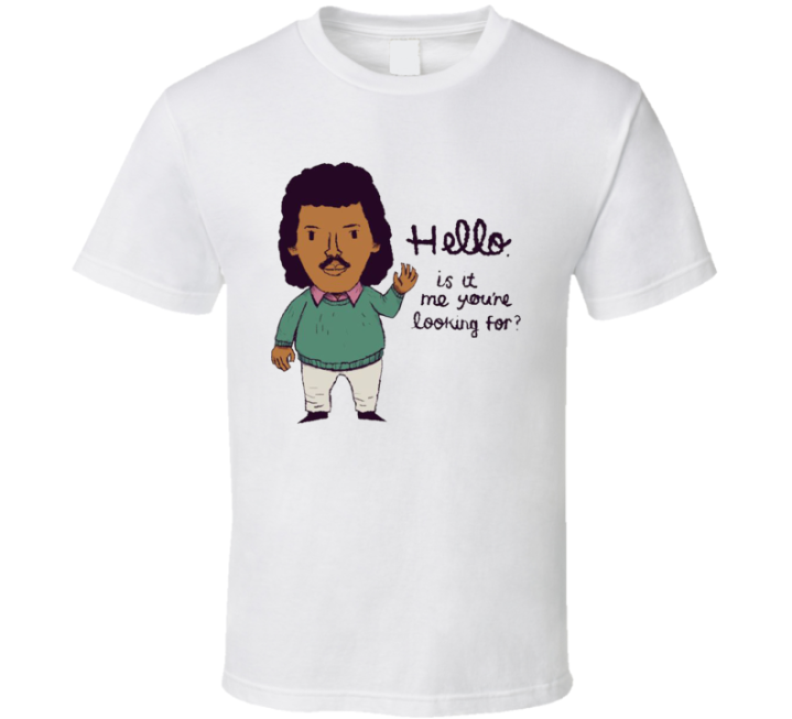 Hello Is It Me You're Looking For Lionel Richie Parody T Shirt