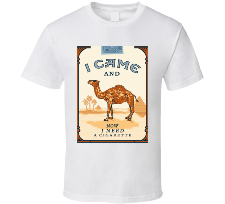 Camel Came Need A Cigarette Parody T Shirt