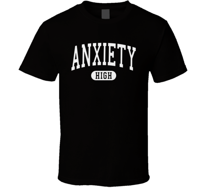 Anxiety High T Shirt