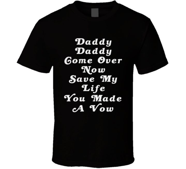 Daddy You Made A Vow Nathan For You T Shirt