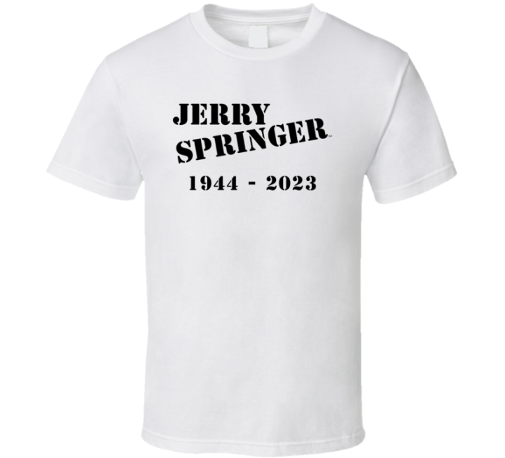 Jerry Springer Rest In Peace 1944 To 2023 Tribute T Shirt