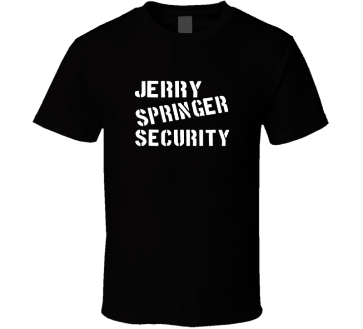 Jerry Springer Security T Shirt