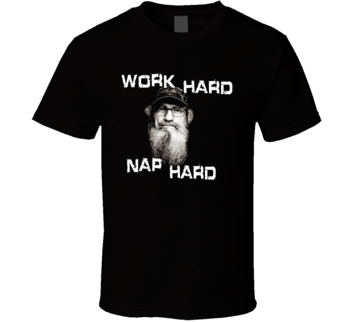 Uncle Si Duck Dynasty Work Hard Nap Hard T Shirt