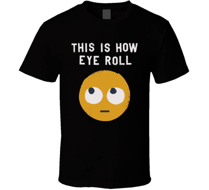 This Is How Eye Roll Meme Parody T Shirt