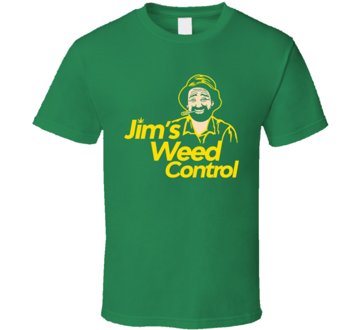 Jim's Weed Control Parody Meme T Shirt