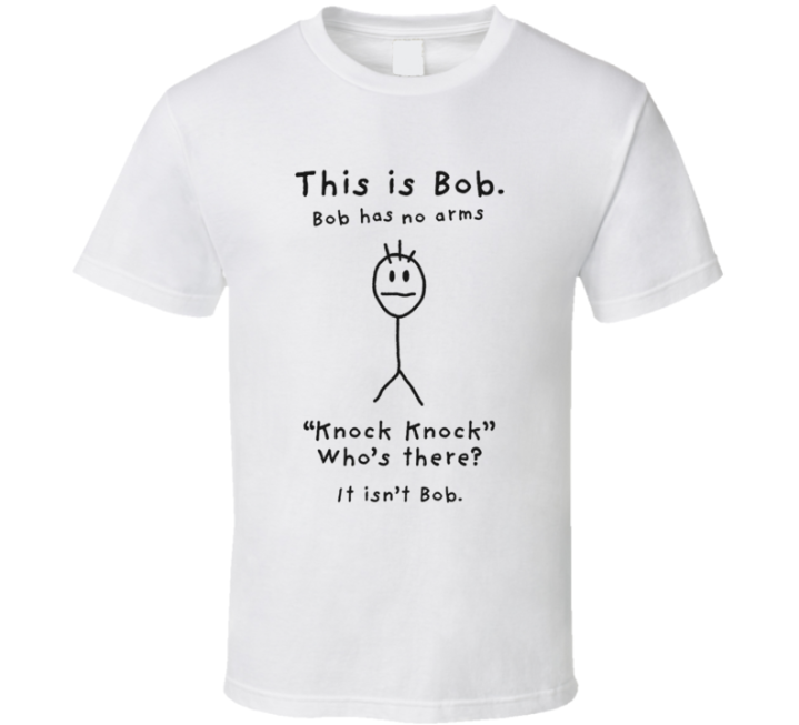 Knock Knock It Isn't Bob Has No Arms Meme T Shirt