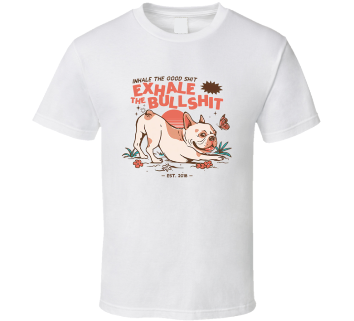 Inhale Good Exhale Bad Shit Downward Doggy Parody T Shirt