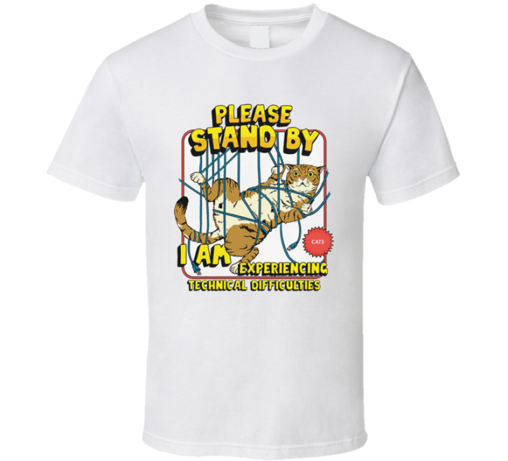 Technical Difficulties Cat Parody T Shirt