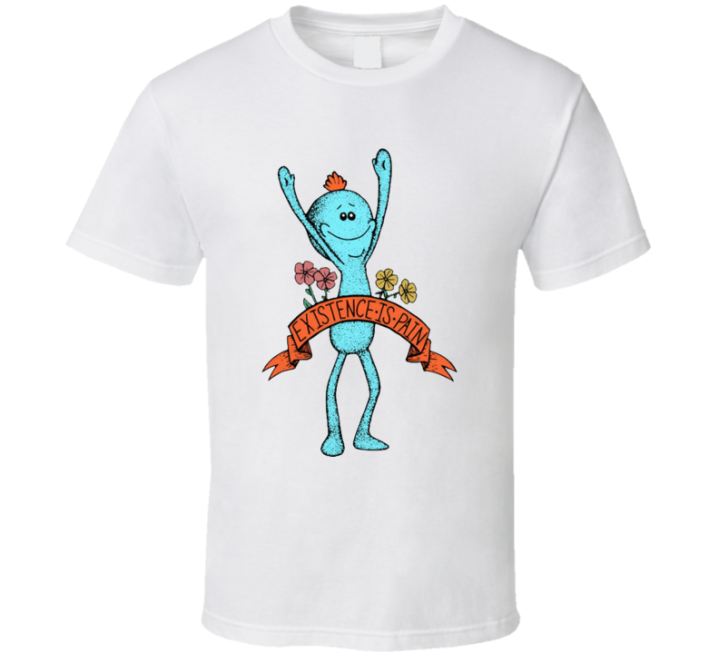 Existence Is Pain Mr Meeseeks Parody T Shirt