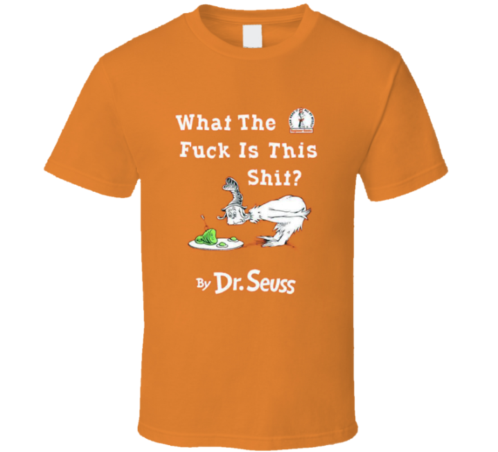 What The Fuck Is This Shit Dr Seuss Meme T Shirt