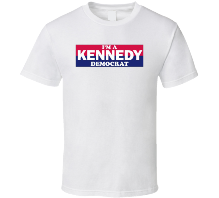 I'm A Kennedy Democrat Robert Junior T Shirt