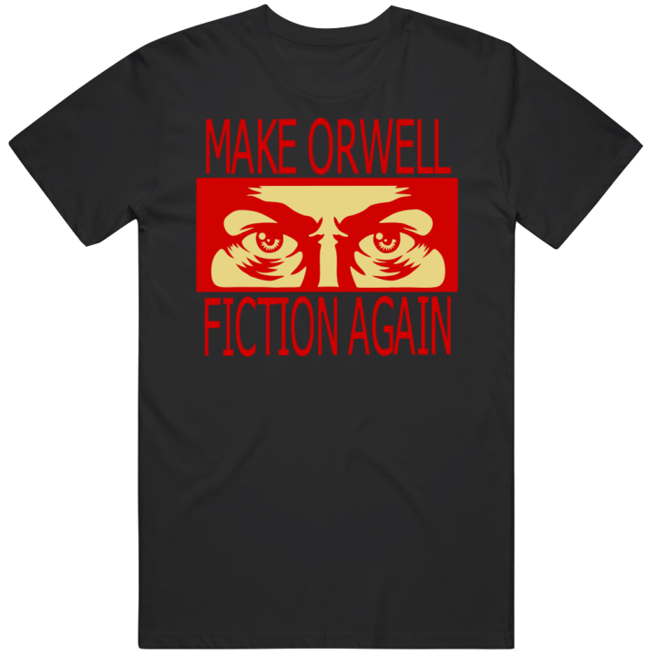 Make Orwell Fiction Again T Shirt