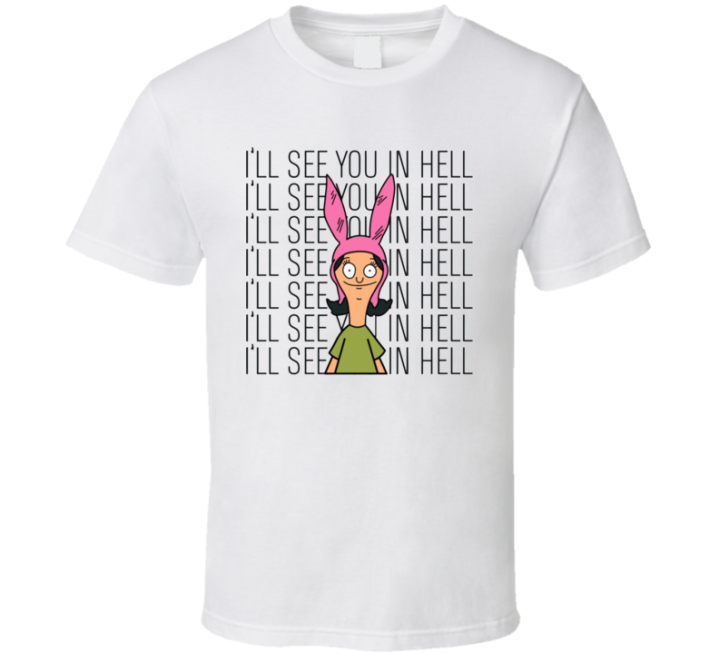 I'll See You In Hell Louise Belcher T Shirt