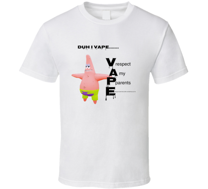 Duh I Vape Respect My Parents Patrick Meme T Shirt