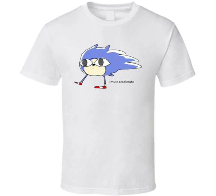 Sonic I Must Accelerate Meme T Shirt