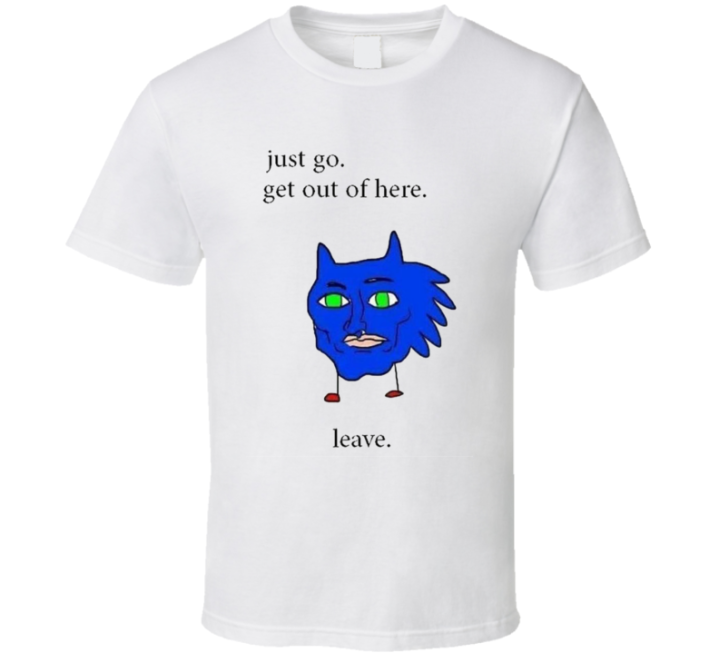 Just Go Get Out Of Here Leave Handsome Sonic Cursed Meme T Shirt