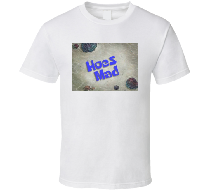 Spongebob Hoes Mad T Shirt