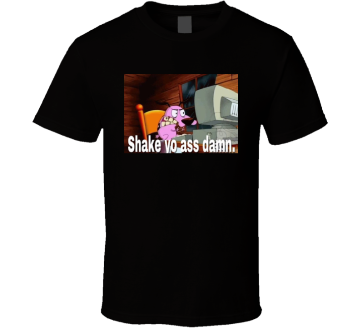 Shake Your Ass Damn Courage The Cowardly Dog T Shirt