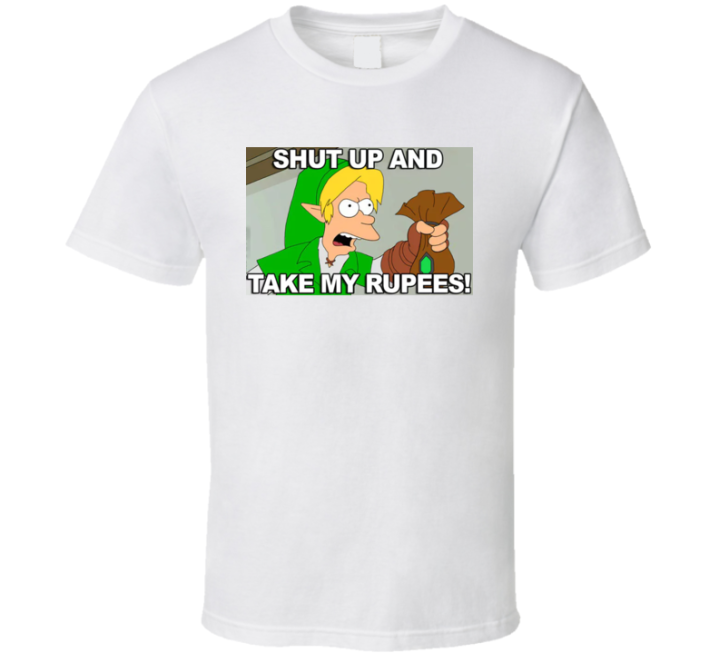 Shut Up Take My Ruppes Zelda Tears Of The Kingdom Meme T Shirt