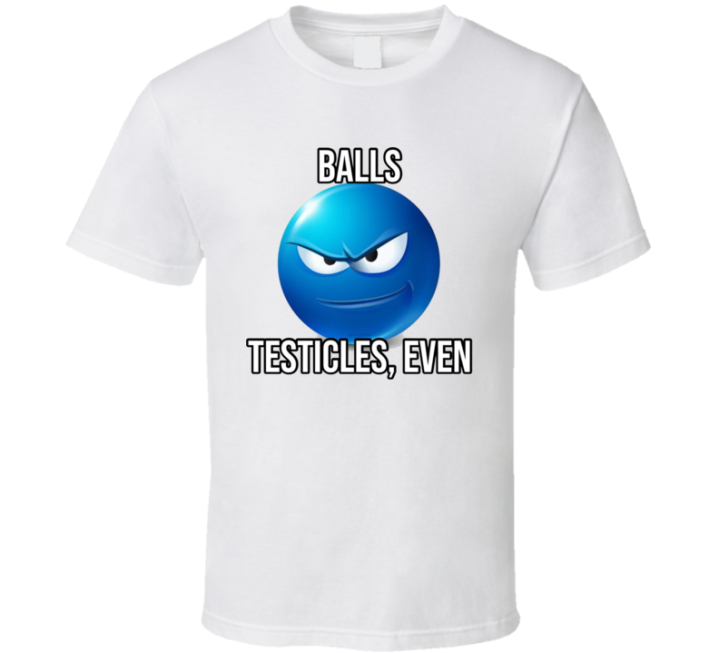 Balls Testicles Even Meme T Shirt