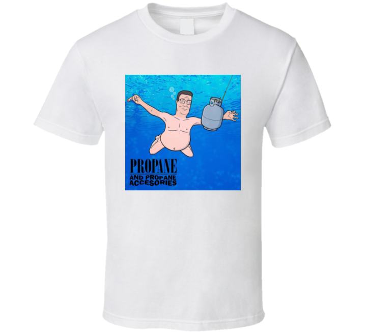 Propane Hank Hill Nirvana Parody Meme T Shirt