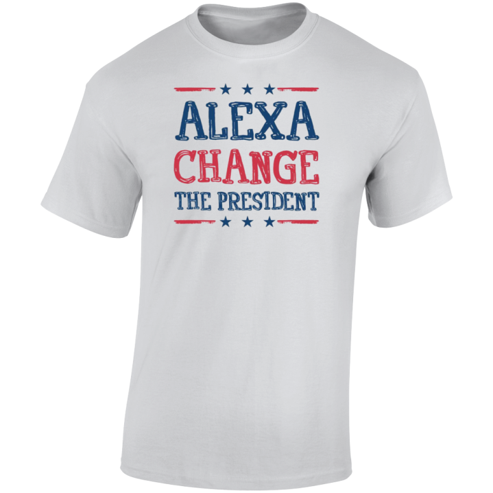 Alexa Change The President July 4th T Shirt