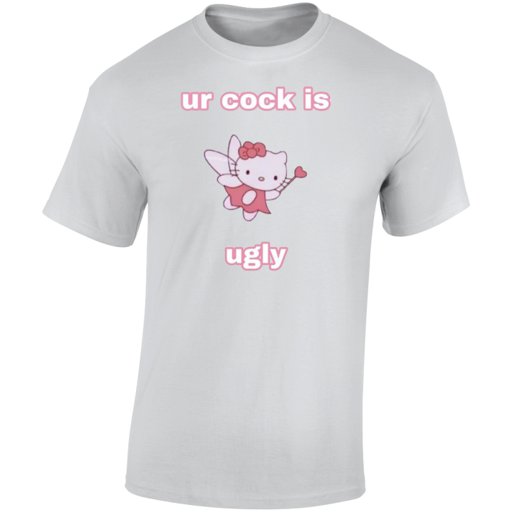 Hello Kitty Your Cock Is Ugly Meme T Shirt