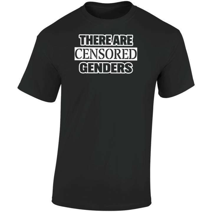 There Are Censored Genders T Shirt