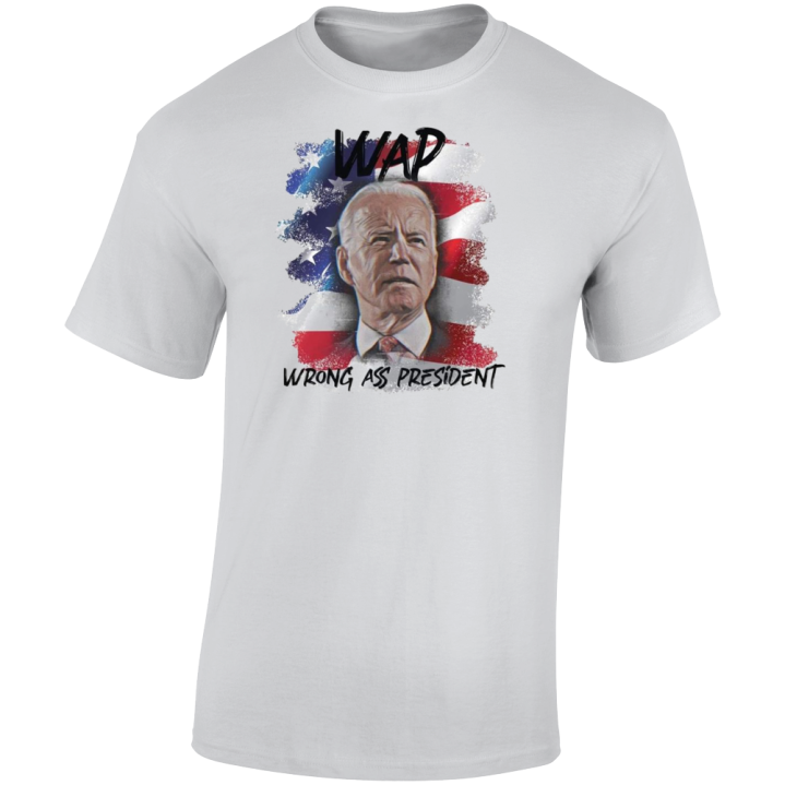 Wrong Ass President Wap July 4th T Shirt