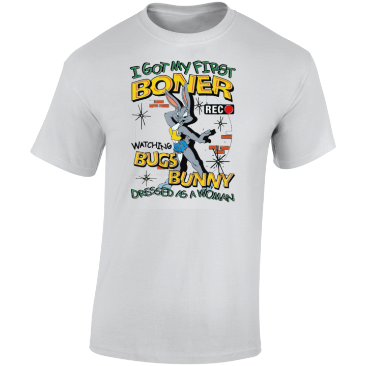 Got My First Boner Watching Bugs Bunny Woman T Shirt