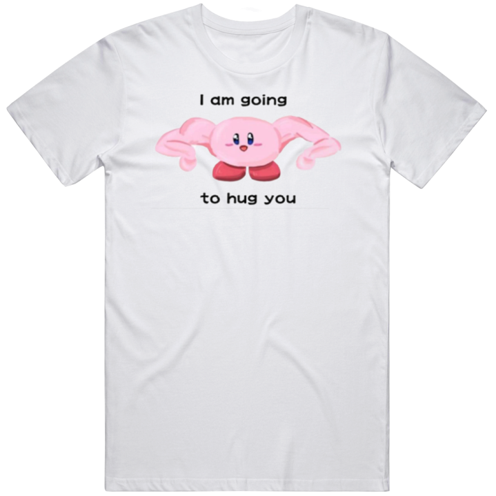 I Am Going To Hug You Kirby Meme T Shirt