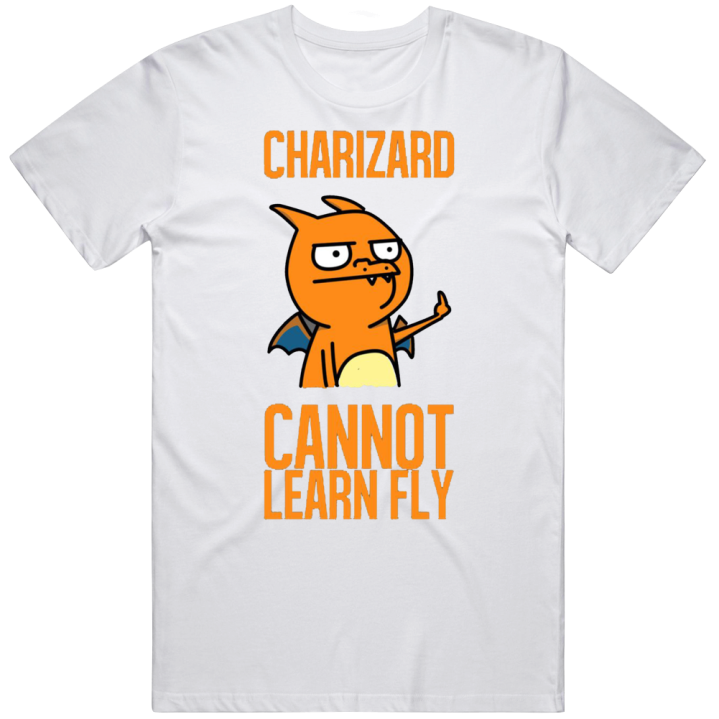 Charizard Cannot Learn Fly Pokemon T Shirt