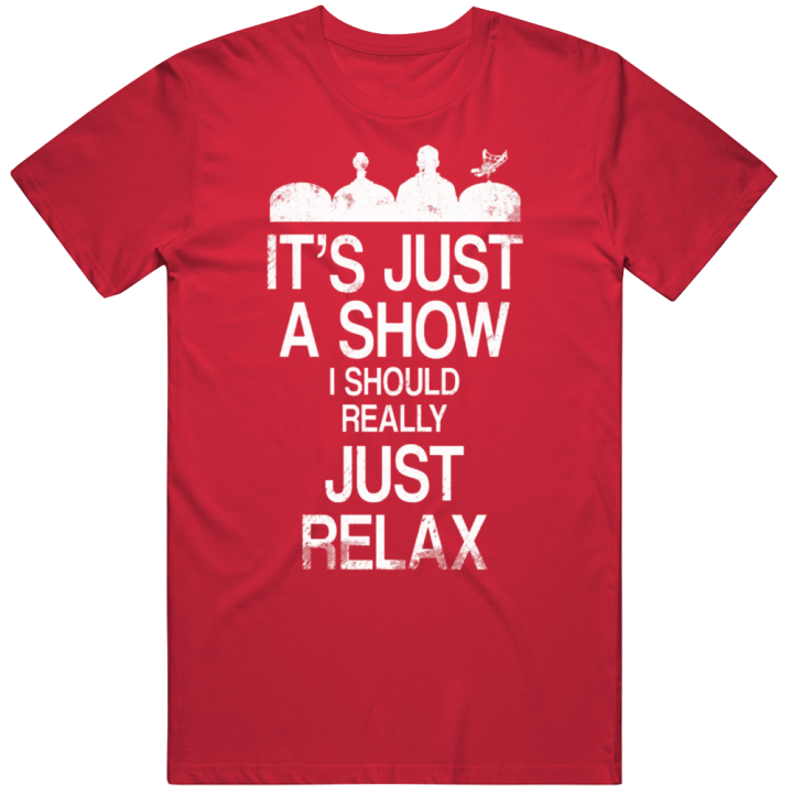 It's Just A Show Just Relax Mystery Science Theater 3000 T Shirt