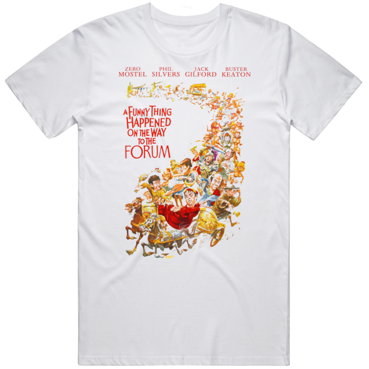 A Funny Thing Happened On The Way To The Forum T Shirt