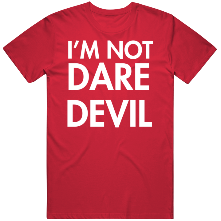 I'm Not Dare Devil T Shirt