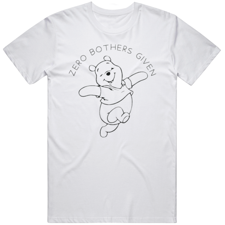 Zero Bothers Given Winnie The Pooh T Shirt