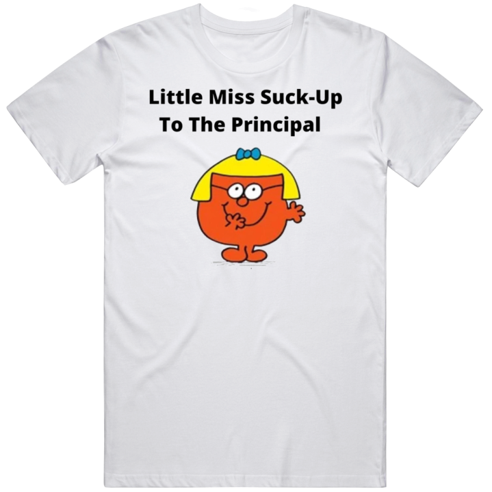 Little Miss Suck Up To The Principal T Shirt