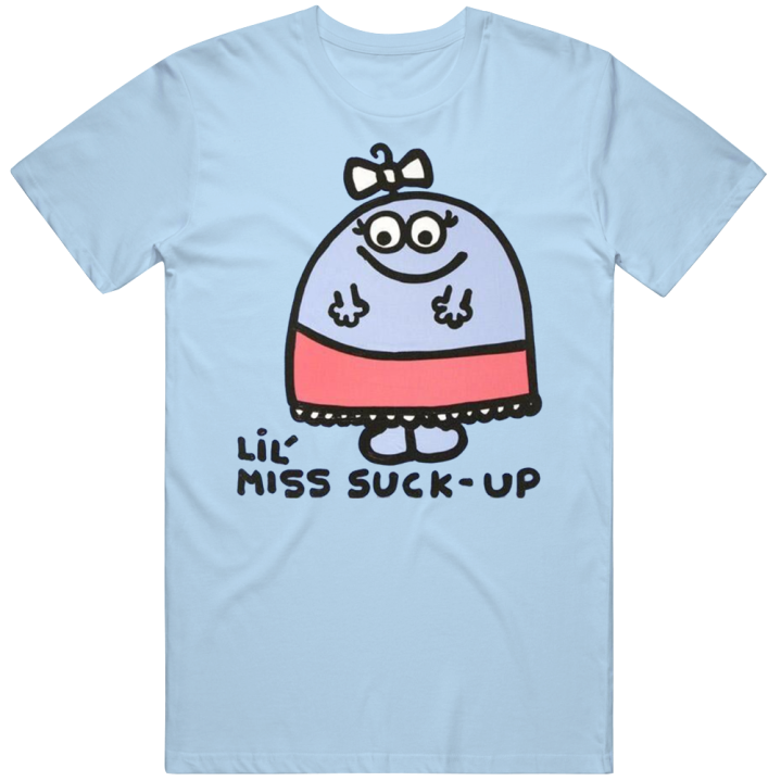 Lil Miss Suck-up Todd Goldman T Shirt