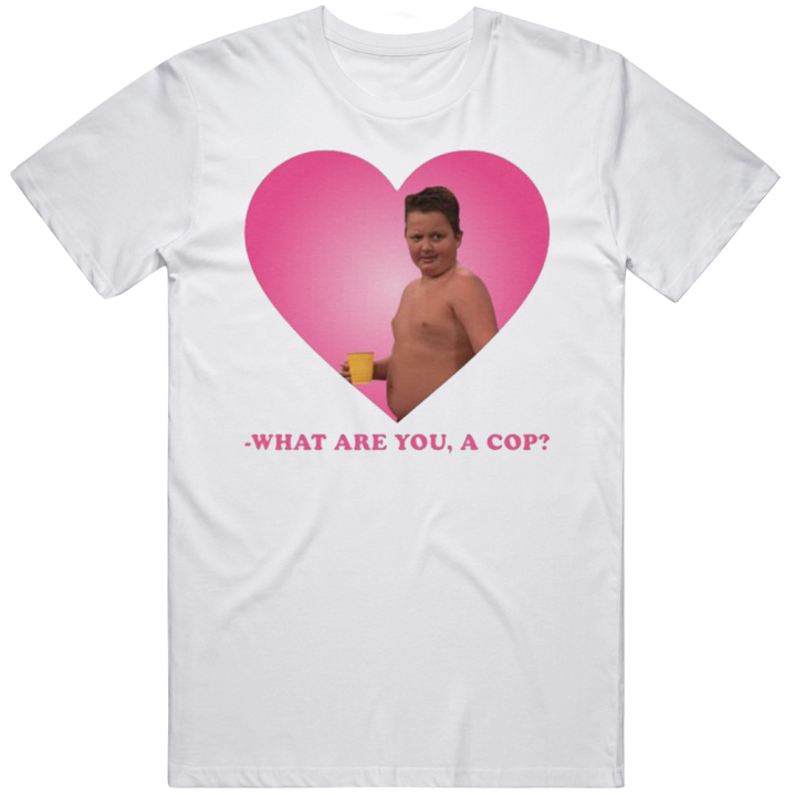 What Are You A Cop Gibby T Shirt