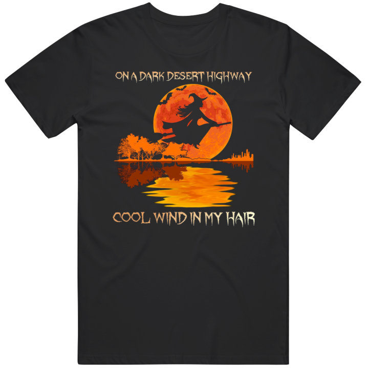 On A Dark Desert Highway Cool Wind In My Hair Witch T Shirt