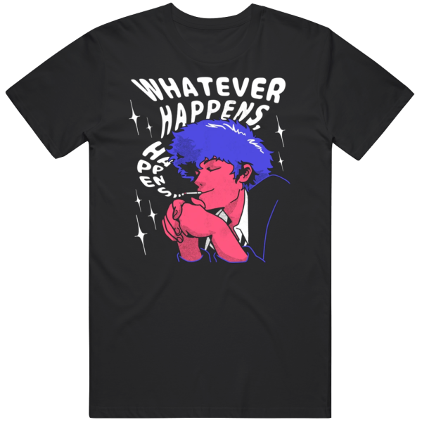 Whatever Happens Cowboy Bebop T Shirt