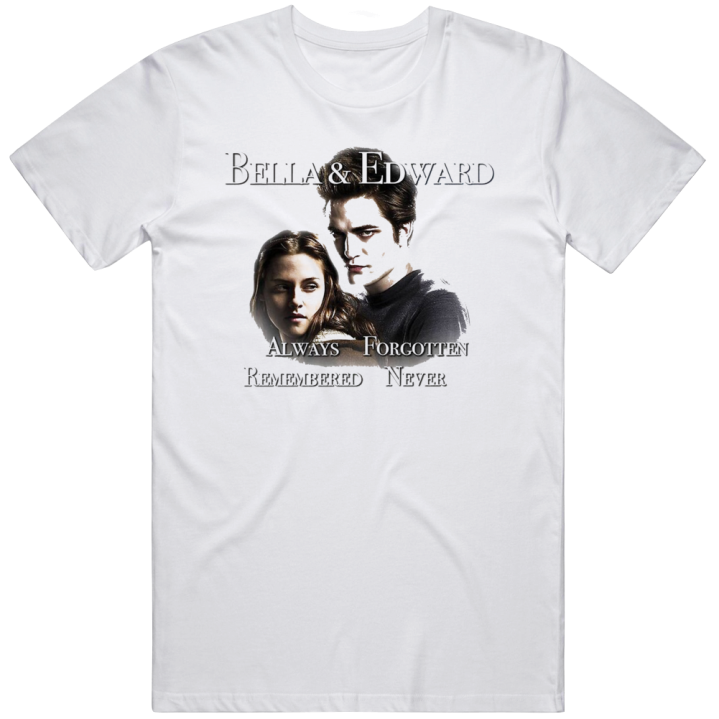 Bella And Edward Always Forgotten Remembered Never T Shirt